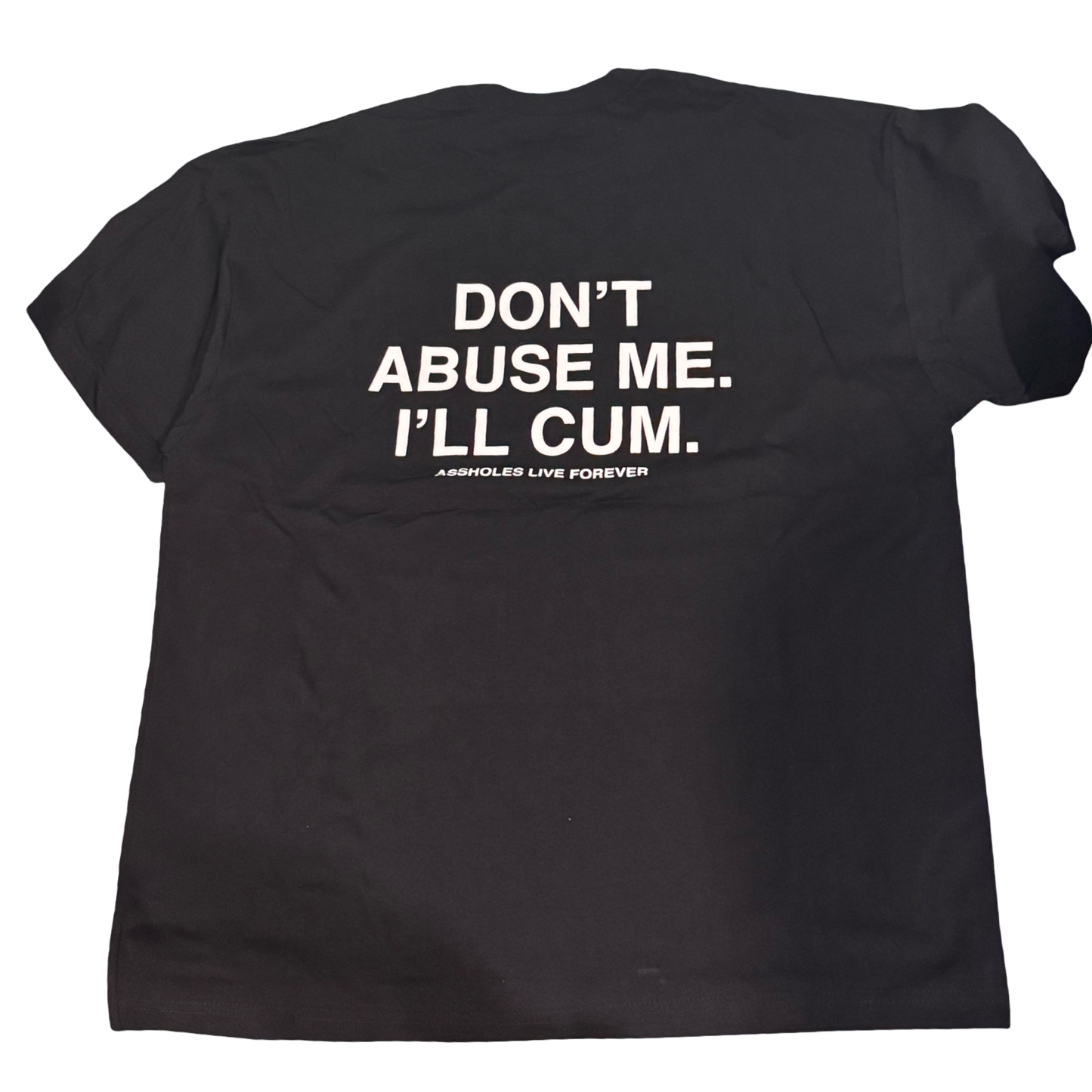 Assholes Live Forever - Dont Abuse Me Tee